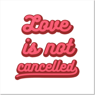 love is not cancelled Posters and Art